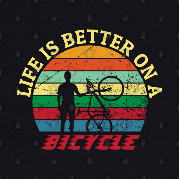 Life is better on a bicycle gift for bicycle riders by BadDesignCo